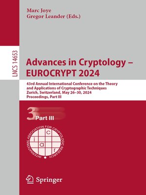 cover image of Advances in Cryptology – EUROCRYPT 2024: 43rd Annual International Conference on the Theory and Applications of Cryptographic Techniques, Zurich, Switzerland, May 26–30, 2024, Proceedings, Part III